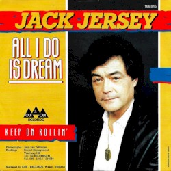 All I Do Is Dream / Keep On Rollin’