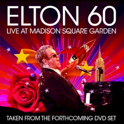 Elton 60: Live at Madison Square Garden