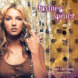 Oops! …I Did It Again (25th anniversary edition)