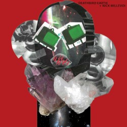 Deathbird Earth + Nick Millevoi