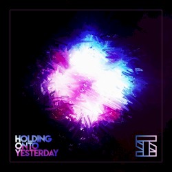 Holding onto Yesterday