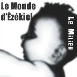le monde d'ézékiel