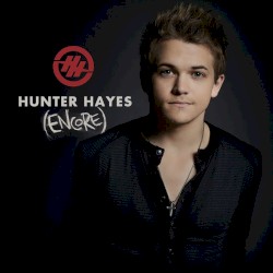 Hunter Hayes (Encore) [Deluxe Version]