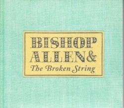 Bishop Allen & The Broken String