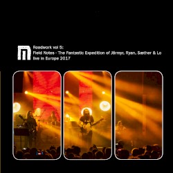 Roadwork, Vol. 5: Field Notes – The Fantastic Expedition of Järmyr, Ryan, Sæther & Lo Live in Europe 2017