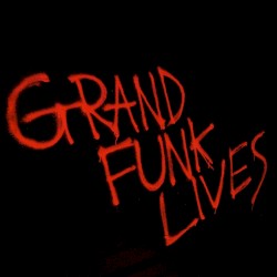 Grand Funk Lives