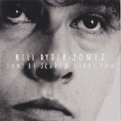 Don’t Be Scared, I Love You