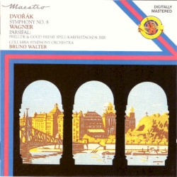 Dvořák: Symphony No. 8 / Wagner: Parsifal