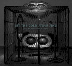 Let The Cold Stove Sing