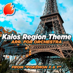 Kalos Region Theme (Arr. For Orchestra) (From “Pokemon X & Y”)