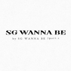 SG Wannabe 7 Part.I