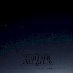 LAULUJA KADONNEILLE KOSMONAUTEILLE