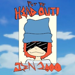 PUT YR HEAD OUT!