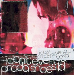 i dont even own prada shoes lol