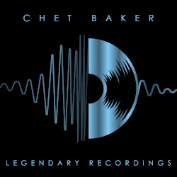 Legendary Recordings: Chet Baker
