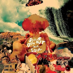 Dig Out Your Soul