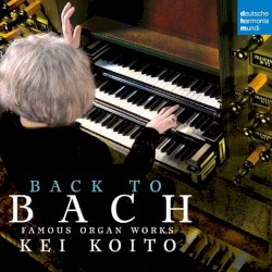 Back To Bach: Famous Organ Works