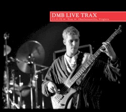 1992-11-11: DMB Live Trax Volume 37: Trax, Charlottesville, VA