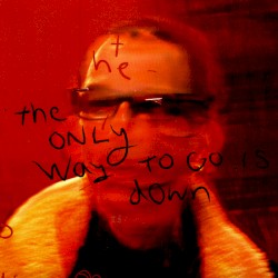 The Only Way to Go Is Down