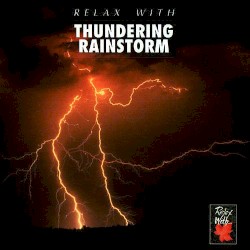 Relax With... Thundering Rainstorm