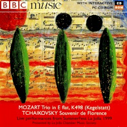 BBC Music, Volume 9, Number 6: Mozart: Trio in E-flat, K498 (Kegelstatt) / Tchaikovsky: Souvenir de Florence (Live performances from SummerFest La Jolla 1999)