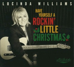 Lu's Jukebox Vol. 5 - Have Yourself A Rockin' Little Christmas With Lucinda