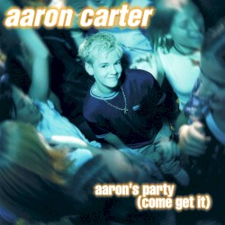 Aaron’s Party (Come Get It)