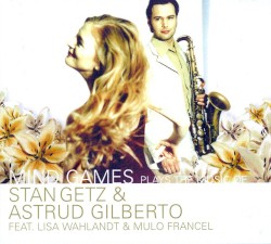 Plays the Music of Stan Getz & Astrud Gilberto