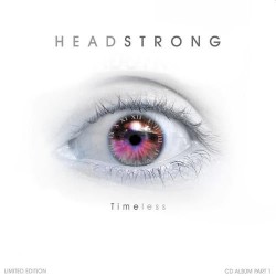 Headstrong – Timeless (Part 1 )