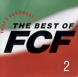 That’s Eurobeat: The Best of F.C.F. 2