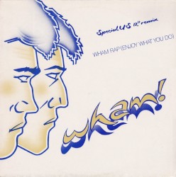 Wham Rap (Enjoy What You Do) (Special US 12" remix)