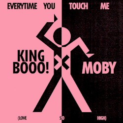 EVERYTIME YOU TOUCH ME (LOVE SO HIGH)