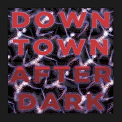 Downtown After Dark [JR002]
