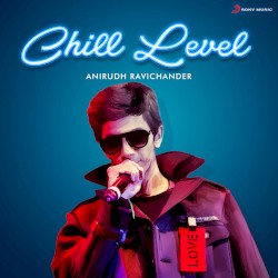 Chill Level : Anirudh Ravichander