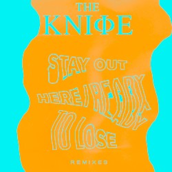 Stay Out Here / Ready to Lose (remixes)