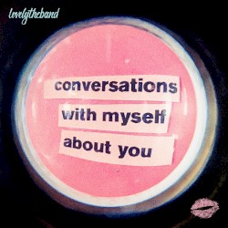 conversations with myself about you