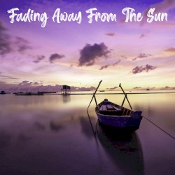 Fading Away From the Sun