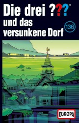Die drei ??? 136: und das versunkene Dorf