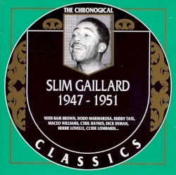 The Chronological Classics: Slim Gaillard 1947-1951