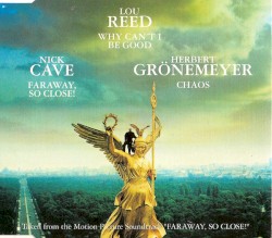 Why Canβt I Be Good / Faraway, So Close! / Chaos