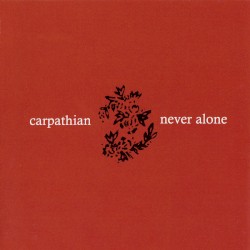 Carpathian / Never Alone [Split]