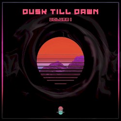 Dusk Till Dawn: Volume I