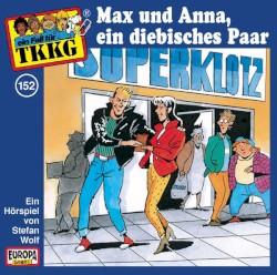 TKKG 152: Max und Anna, ein diebisches Paar