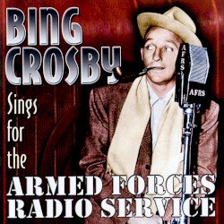 Bing Crosby Sings for the Armed Forces Radio Service