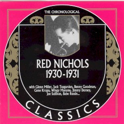 The Chronological Classics: Red Nichols 1930-1931