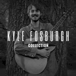 Kyle Fosburgh - Collection