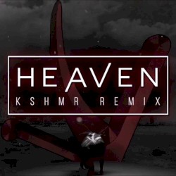 Heaven (KSHMR remix)
