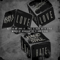 Hate It or Love It… This Is HARD With STYLE - ONE (Unmixed version)