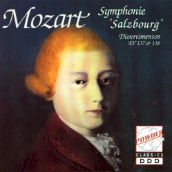Symphonie "Salzbourg" / Divertimentos KV 137 & 138