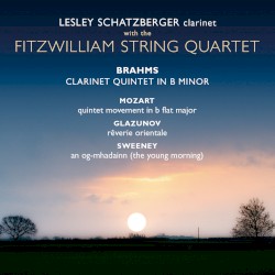 Brahms: Clarinet Quintet in B minor / Mozart: Quintet Movement in B‐flat major / Glazunov: Rêverie orientale / Sweeney: An Òg‐Mhadainn (The Young Morning)